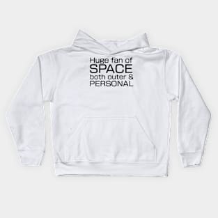 Huge fan of SPACE, both outer and personal. Kids Hoodie